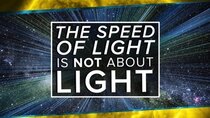 PBS Space Time - Episode 34 - The Speed of Light is NOT About Light