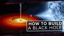 PBS Space Time - Episode 42 - How to Build a Black Hole