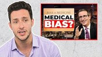 Doctor Mike - Episode 67 - Doctor Reacts to John Oliver | Last Week Tonight: Bias in Medicine