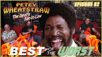 Best of the Worst - Episode 9 - Petey Wheatstraw