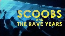 BBC Documentaries - Episode 113 - Scoobs and the Rave Years