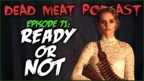 The Dead Meat Podcast - Episode 33 - Ready or Not (Dead Meat Podcast Ep. 71)