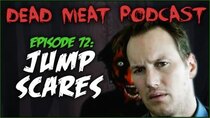 The Dead Meat Podcast - Episode 34 - Jump Scares (Dead Meat Podcast Ep. 72)