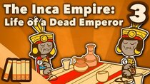 Extra History - Episode 3 - The Inca Empire - Life of a Dead Emperor