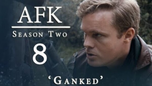 AFK - S02E08 - GANKED