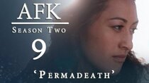 AFK - Episode 9 - PERMADEATH