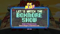 OK K.O.! Let's Be Heroes - Episode 6 - Let's Watch the Boxmore Show