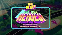 OK K.O.! Let's Be Heroes - Episode 1 - We Are Heroes