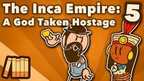 Extra History - Episode 5 - The Inca Empire - A God Taken Hostage