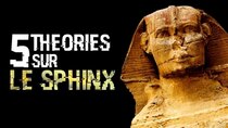 5 THEORIES - Episode 78 - 5 THÉORIES SUR LE SPHINX DE GIZEH (#78)