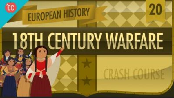 Crash Course European History - S01E20 - 18th Century Warfare