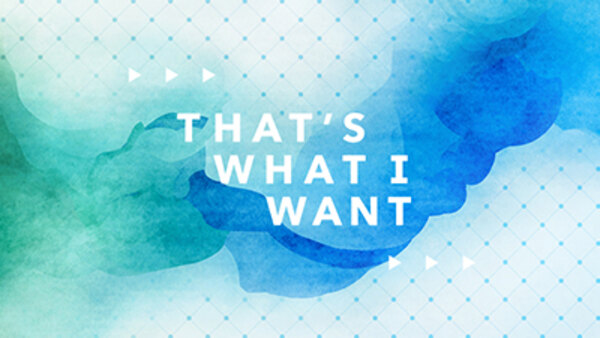 Eagle Brook Church - S52E01 - That's What I Want - To Have Relationships that Flourish