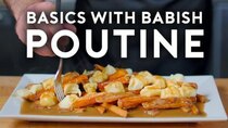 Basics with Babish - Episode 19 - Poutine