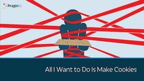 PragerU - Episode 70 - All I Want to Do Is Make Cookies