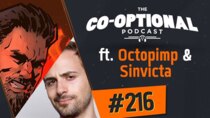The Co-Optional Podcast - Episode 216 - The Co-Optional Podcast Ep. 216 ft. Octopimp & Sinvicta