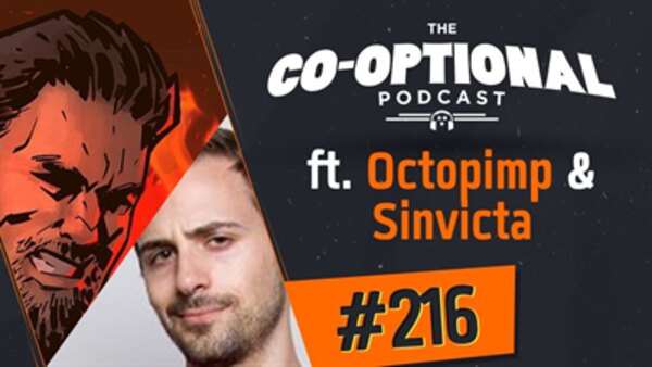 The Co-Optional Podcast - S02E216 - The Co-Optional Podcast Ep. 216 ft. Octopimp & Sinvicta