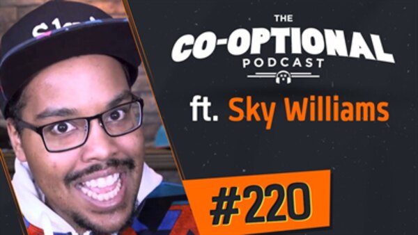 The Co-Optional Podcast - S02E220 - The Co-Optional Podcast Ep. 220 ft. SkyWilliams