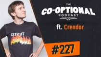 The Co-Optional Podcast - Episode 227 - The Co-Optional Podcast Ep. 227 ft. Crendor