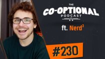 The Co-Optional Podcast - Episode 230 - The Co-Optional Podcast Ep. 230 ft. NerdCubed