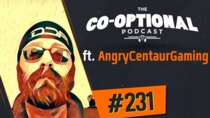 The Co-Optional Podcast - Episode 231 - The Co-Optional Podcast Ep. 231 ft. AngryCentaurGaming