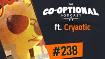 The Co-Optional Podcast - Episode 238 - The Co-Optional Podcast Ep. 238 ft. Cryaotic