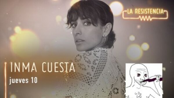 La Resistencia - S03E19 - Inma Cuesta