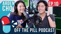 Off The Pill Podcast - Episode 10 - Ryan and Arden Discuss Their Relationship (Ft. Arden Cho)