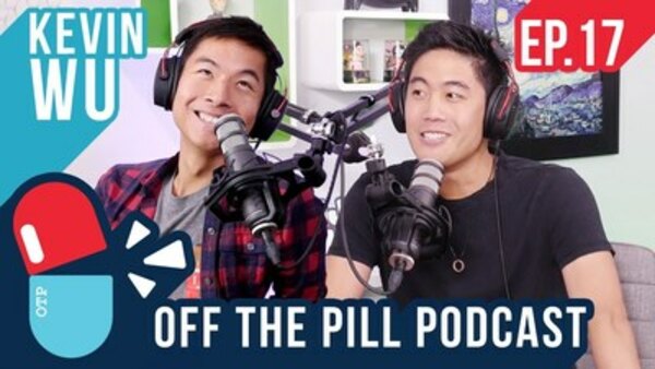 Off The Pill Podcast - S2019E17 - Kevjumba is Back! (Ft. Kevin Wu)