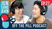 Off The Pill Podcast - Episode 27 - How to be a Kpop Star (Ft. Jun Sung Ahn)