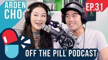 Off The Pill Podcast - Episode 31 - Ryan and Arden’s Future Plans (Ft. Arden Cho)