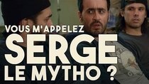 Serge The Myth - Episode 29 - Vous m'appelez Serge le mytho ?