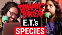Dynamic Banter - Episode 39 - ET's Species