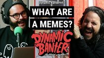 Dynamic Banter - Episode 40 - What Are A Memes?