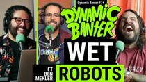 Dynamic Banter - Episode 41 - Wet Robot