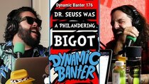 Dynamic Banter - Episode 43 - Dr. Seuss Was a Philandering Bigot