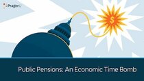 PragerU - Episode 71 - Public Pensions: An Economic Time Bomb