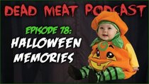 The Dead Meat Podcast - Episode 41 - Halloween Memories (Dead Meat Podcast Ep. 78)