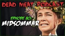 The Dead Meat Podcast - Episode 43 - Midsommar (Dead Meat Podcast Ep. 80)
