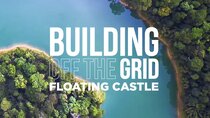 Building Off the Grid - Episode 3 - Floating Castle