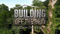 Building Off the Grid - Episode 4 - Container Dreamhouse