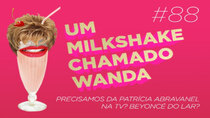 A Milkshake Named Wanda - Episode 88