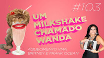 A Milkshake Named Wanda - Episode 103