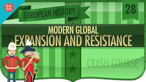 Crash Course European History - S01E28 - Expansion and Resistance