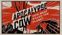 Channel 4 (UK) Documentaries - Episode 2 - Apocalypse Cow: How Meat Killed The Planet