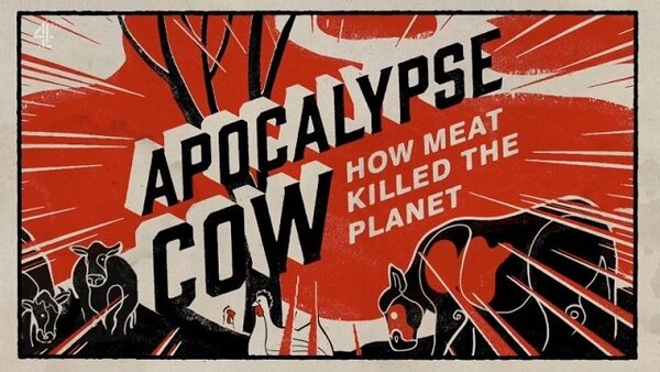 Channel 4 (UK) Documentaries - S2020E02 - Apocalypse Cow: How Meat Killed The Planet