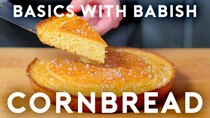 Basics with Babish - Episode 25 - Cornbread