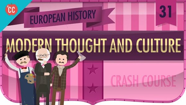 Crash Course European History - S01E31 - Modern Thought and Culture in 1900