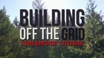 Building Off the Grid - Episode 5 - Streamside Cottage