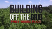 Building Off the Grid - Episode 7 - Piney Woods Place