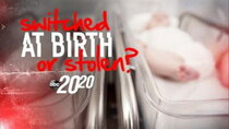 20/20 - Episode 10 - Switched at Birth, or Stolen?